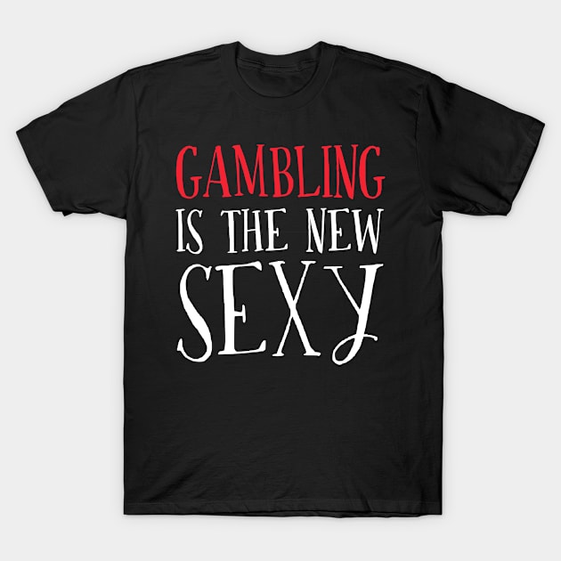 Gifts For Gambling Lovers T-Shirt by divawaddle